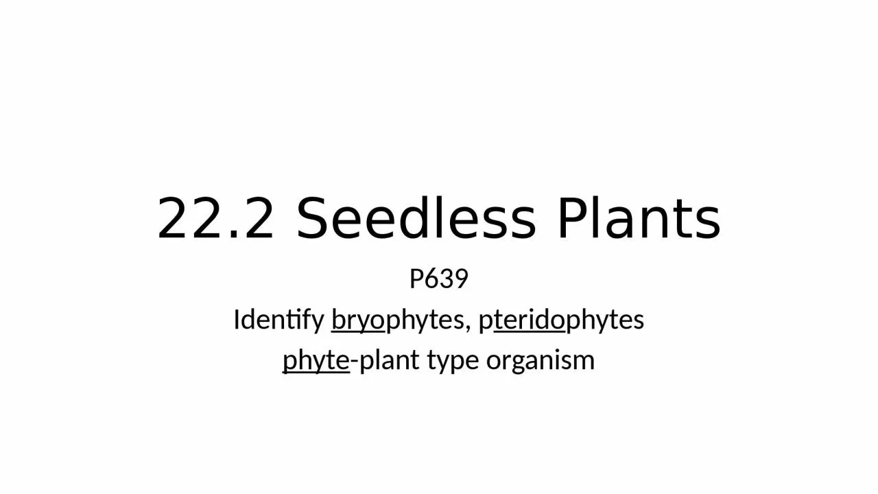 PPT-22.2 Seedless Plants P639