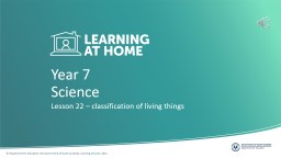 PPT-Year 7 Lesson 22 – classification of living things