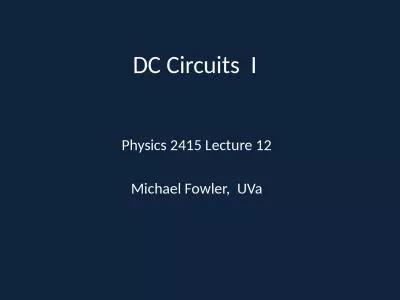 DC Circuits  I Physics 2415 Lecture 12