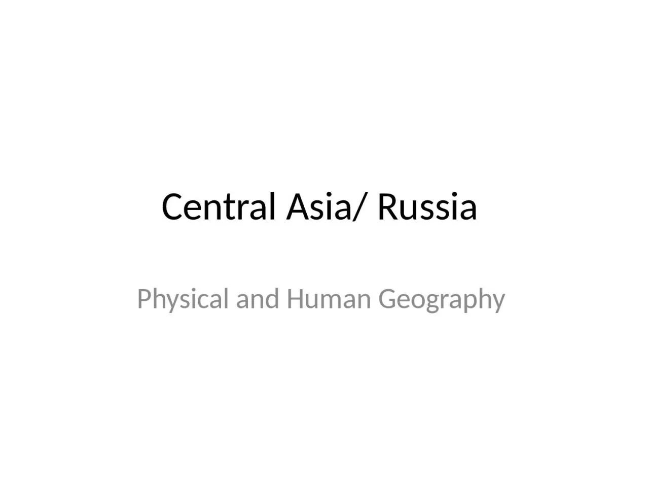 PPT-Central Asia/ Russia Physical and Human Geography