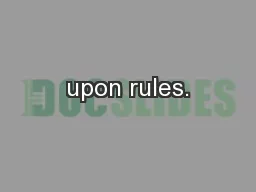 upon rules.