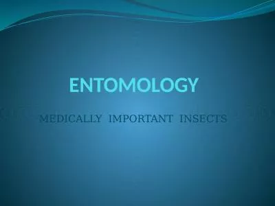 ENTOMOLOGY MEDICALLY  IMPORTANT  INSECTS