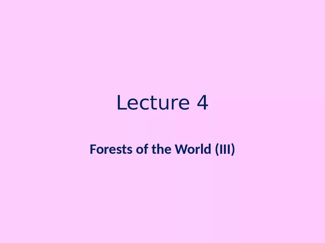 PPT-Lecture 4 Forests of the World (III)