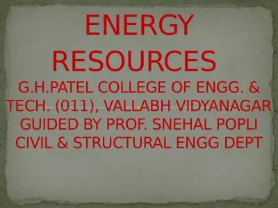 ENERGY RESOURCES   G.H.PATEL COLLEGE OF ENGG. & TECH. (011), VALLABH VIDYANAGAR