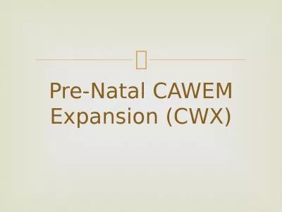 Pre-Natal CAWEM Expansion (CWX