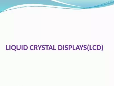 LIQUID CRYSTAL DISPLAYS(LCD)