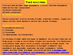 PPT-Pond and lake are fresh water ecosystems in which, like other ecosystems, there are two