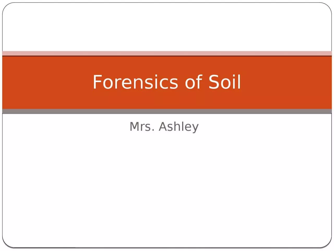 Mrs. Ashley Forensics of Soil