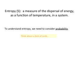 Entropy (S):  a measure of the dispersal of energy, as a function of temperature, in a