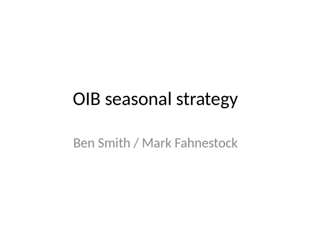 PPT-OIB seasonal strategy Ben Smith / Mark