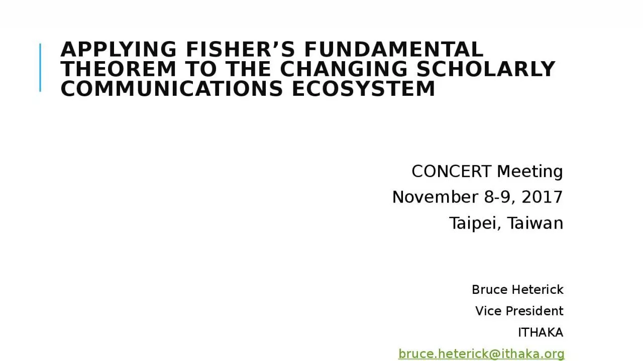 PPT-APPLYING FISHER’S FUNDAMENTAL THEOREM TO THE CHANGING SCHOLARLY COMMUNICATIONS ECOSYSTEM