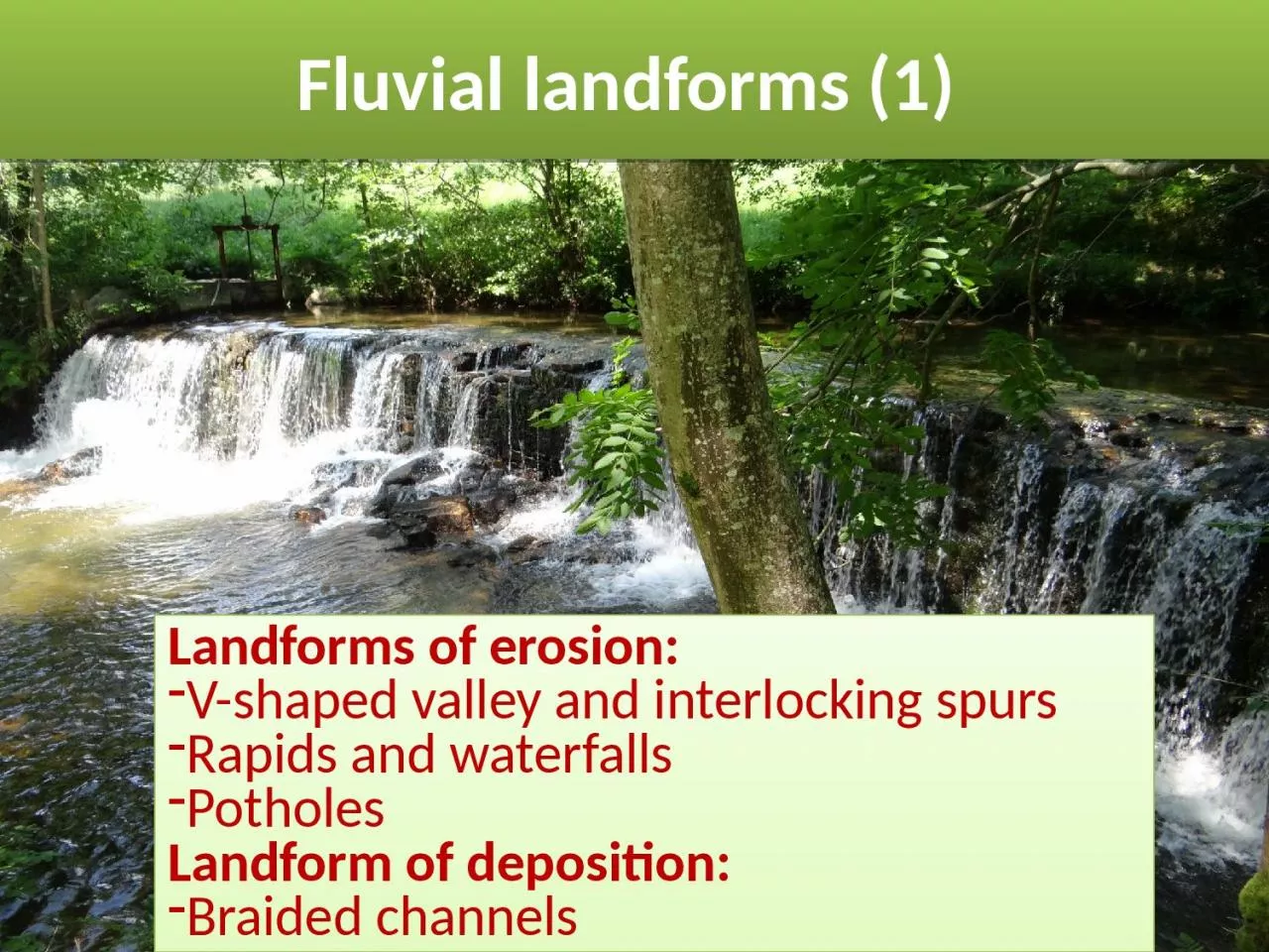 PPT-Fluvial landforms (1) Landforms of erosion: