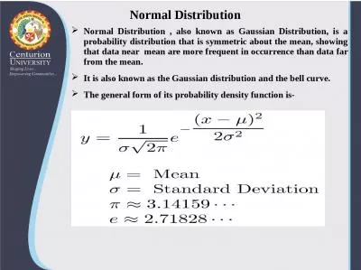 Normal  Distribution Normal Distribution , also known as Gaussian Distribution, is a probability