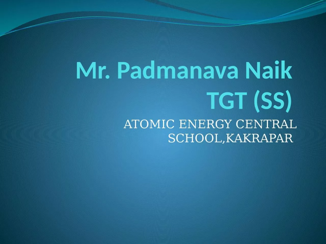 PPT-Mr. Padmanava Naik TGT (SS)