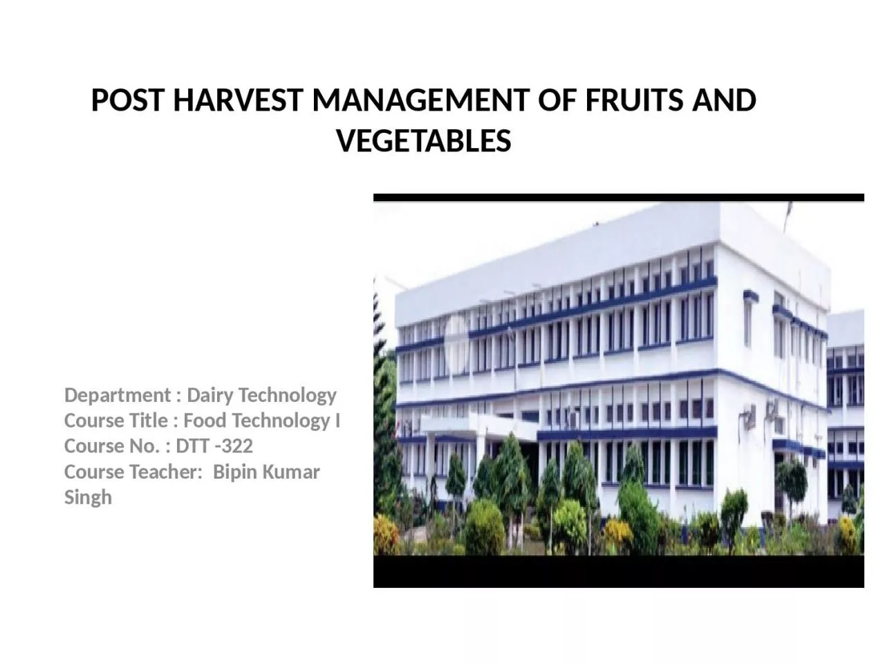 PPT-POST HARVEST MANAGEMENT OF FRUITS AND VEGETABLES