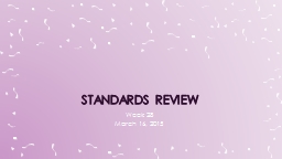 Week 28 March 16, 2015 Standards review