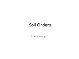 Soil Orders Here we go! Soil Profiles of the Principal Terrestrial Soil Types