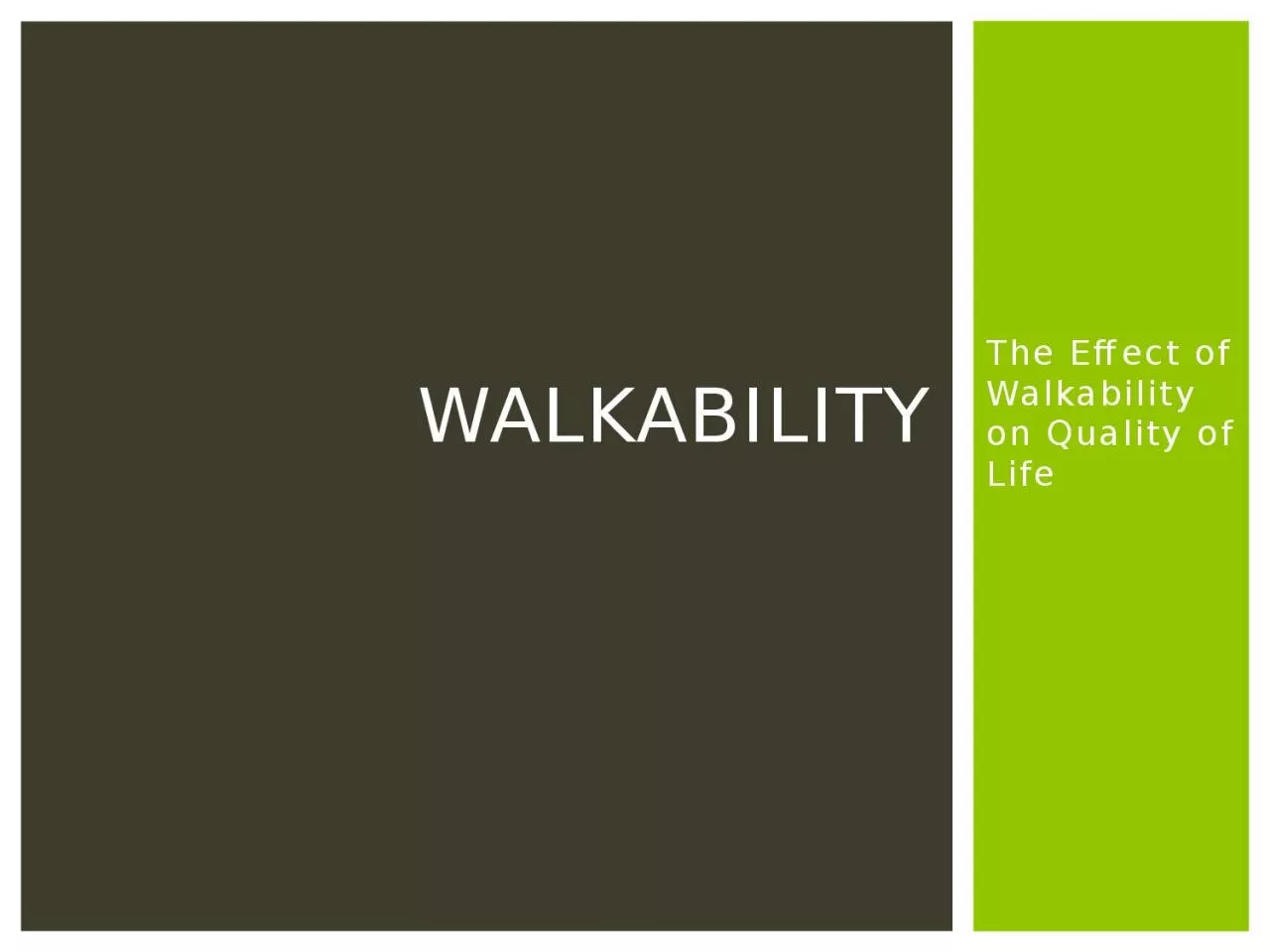 PPT-The Effect of Walkability on Quality of Life