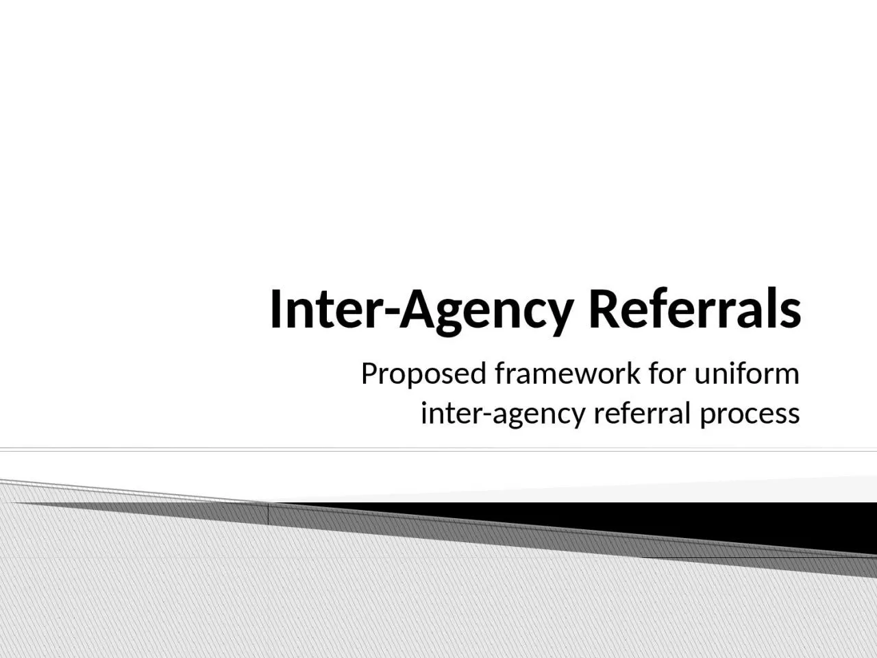 Inter-Agency Referrals Proposed framework for uniform