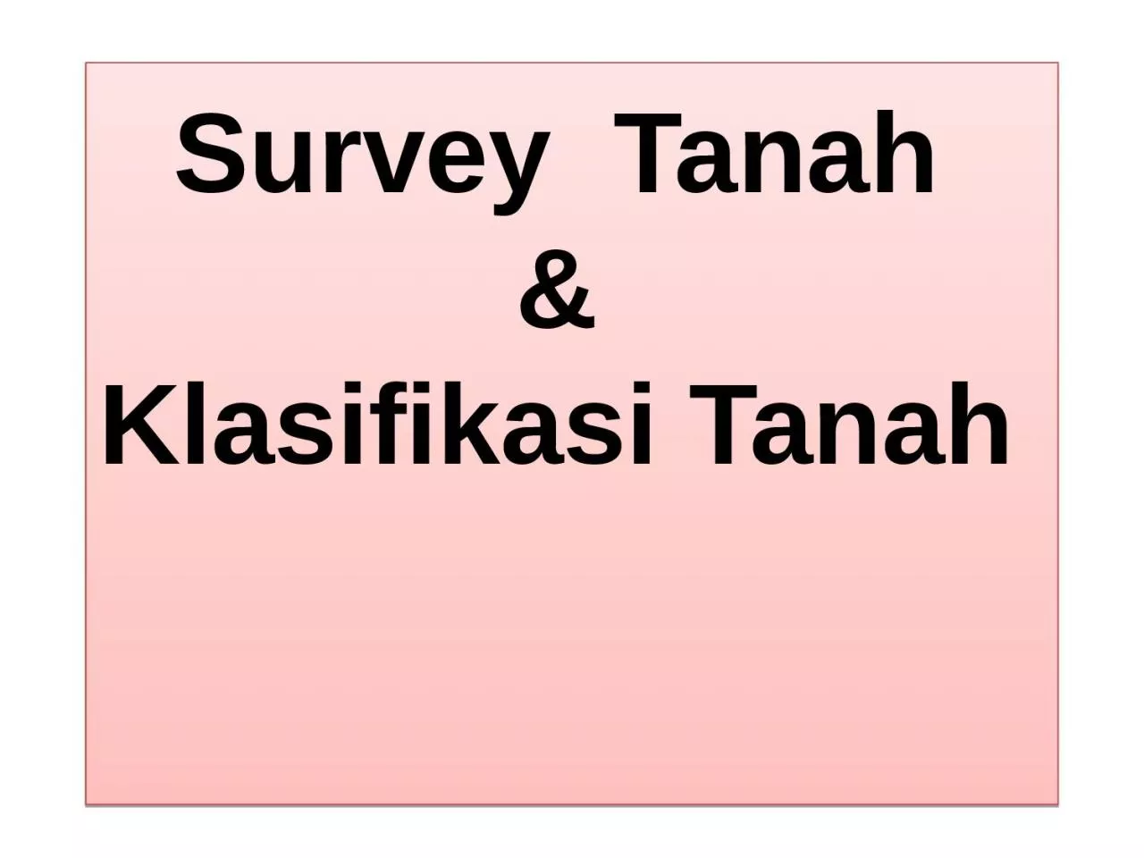 PPT-Survey Tanah & Klasifikasi