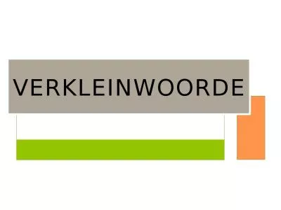 Verkleinwoorde Verkleinwoorde: -pie