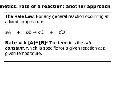 The Rate  Law,  For any general reaction occurring at a fixed temperature;