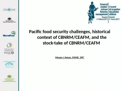 Pacific food security challenges, historical context of CBNRM/CEAFM, and the stock-take of CBNRM/CE