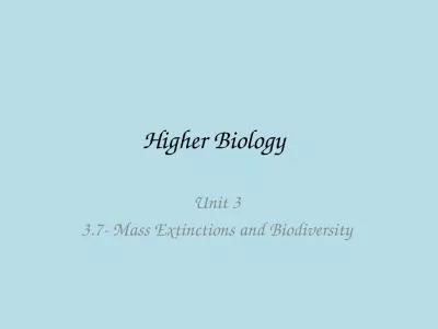Higher Biology	 Unit 3  3.7- Mass Extinctions and Biodiversity