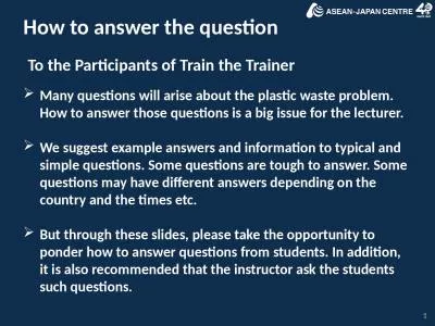 1 Many questions will arise about the plastic waste problem. How to answer those questions is a big