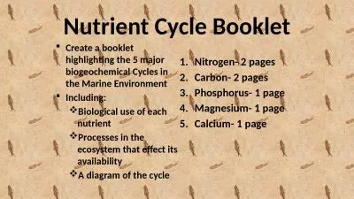 Nutrient Cycle Booklet Create a booklet highlighting the 5 major biogeochemical Cycles