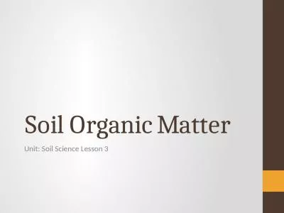 Soil Organic Matter  Unit: Soil Science Lesson 3