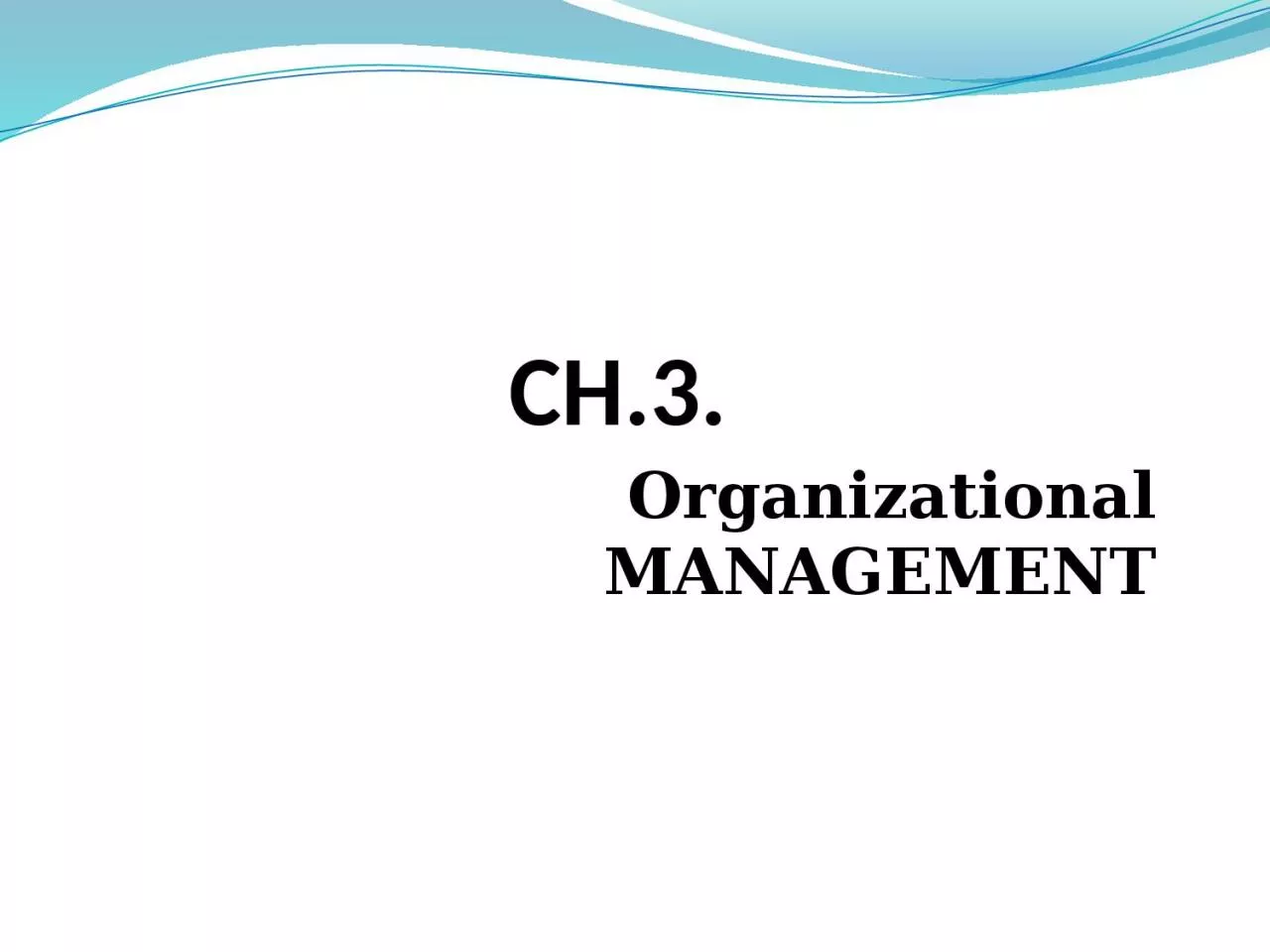 PPT-CH.3. Organizational MANAGEMENT