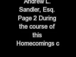 Andrew L. Sandler, Esq. Page 2 During the course of this Homecomings c