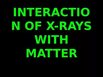 INTERACTION OF X-RAYS WITH MATTER