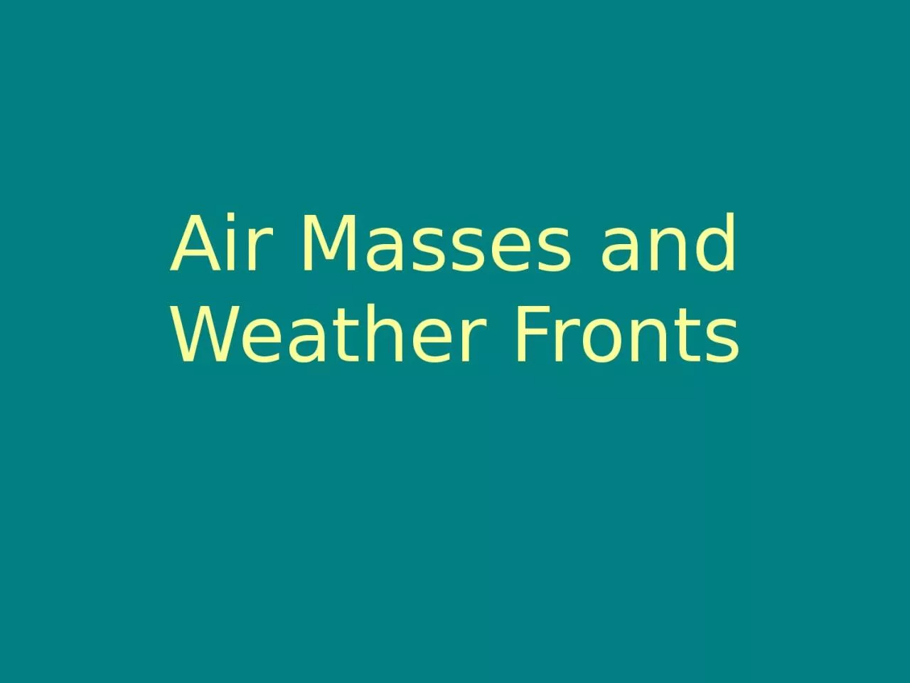 PPT-Air Masses and Weather Fronts