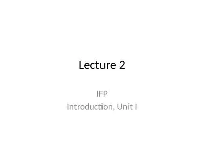 Lecture 2 IFP Introduction, Unit I