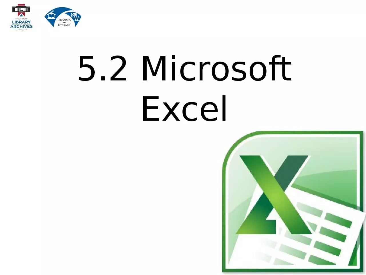 PPT-5.2 Microsoft Excel … Microsoft Excel is the spreadsheet component of the Microsoft