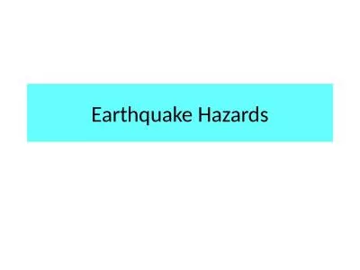 Earthquake Hazards Hazards are produced from the response of energy released