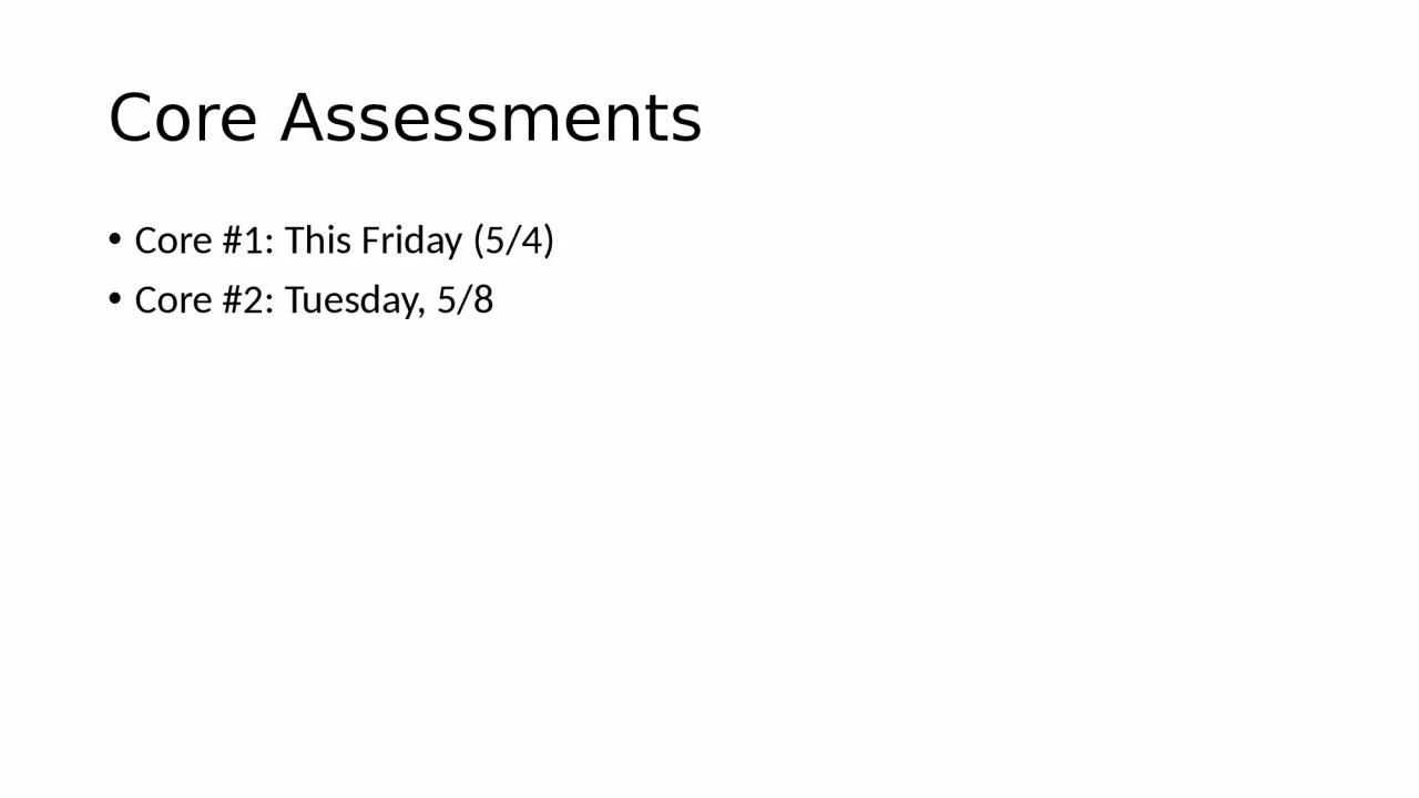 PPT-Core Assessments Core #1: This Friday (5/4)