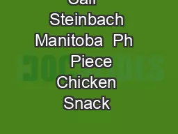 Call   Steinbach Manitoba  Ph    Piece Chicken Snack 
