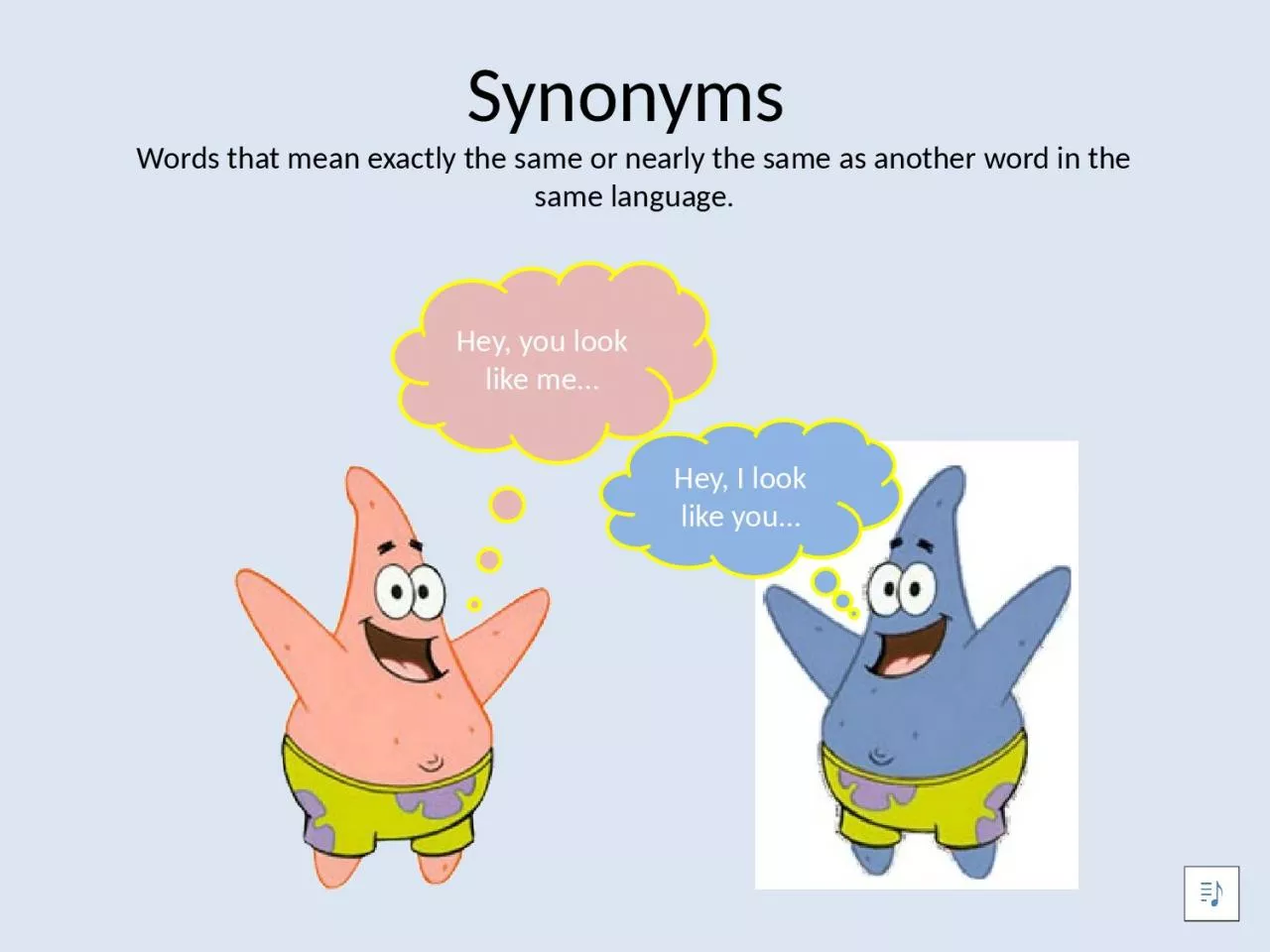 PPT-Synonyms Words that mean exactly the same or nearly the same as another word in the same