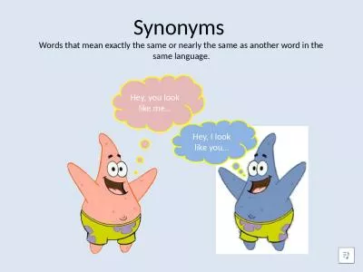 Synonyms  Words that mean exactly the same or nearly the same as another word in the same