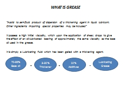WHAT IS GREASE “A solid to