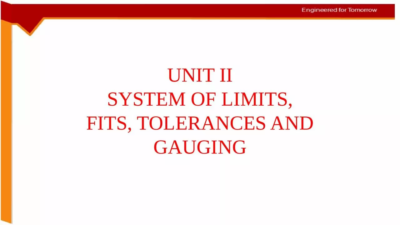 UNIT II SYSTEM OF LIMITS, FITS, TOLERANCES AND GAUGING