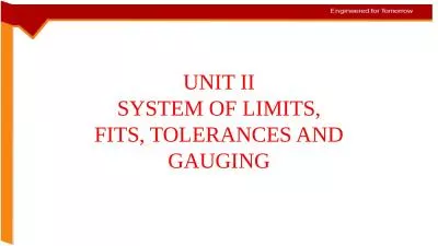 UNIT II SYSTEM OF LIMITS, FITS, TOLERANCES AND GAUGING