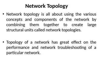 Network Topology Network topology is all about using the various concepts and components