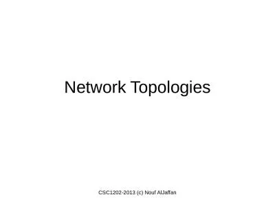 Network Topologies CSC1202-2013 (c) Nouf AlJaffan