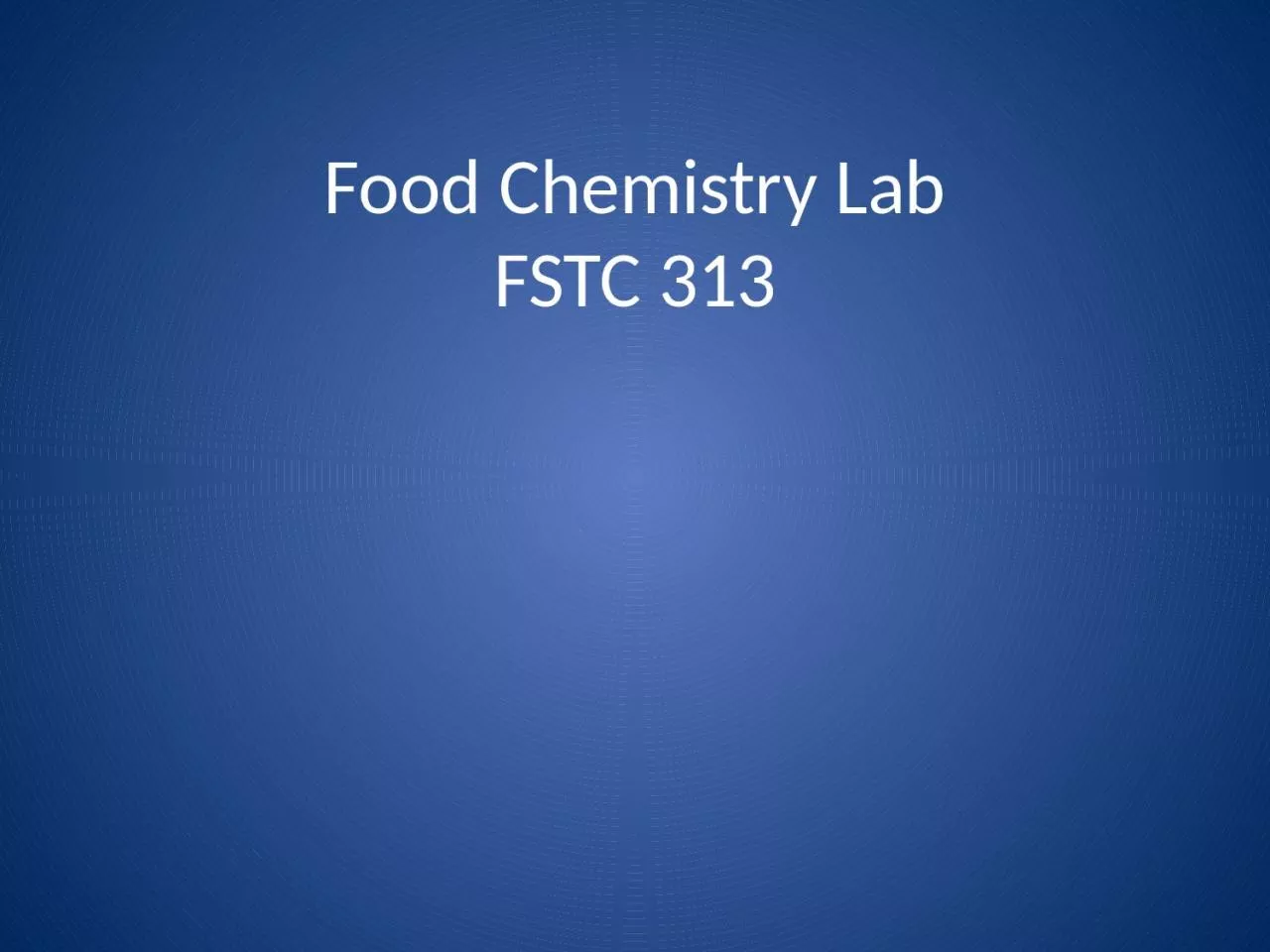 PPT-Food Chemistry Lab FSTC 313