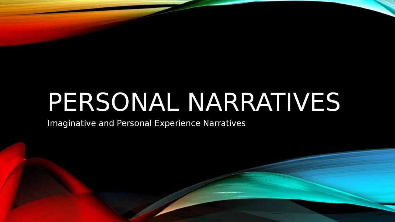 PPT-Personal Narratives Imaginative and Personal Experience Narratives