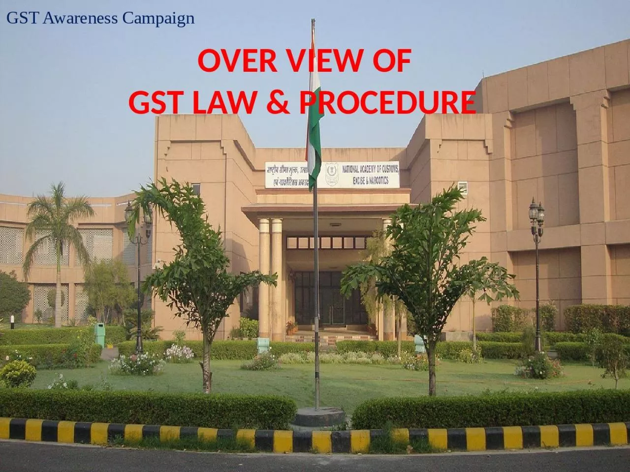 PPT-OVER VIEW OF GST LAW & PROCEDURE